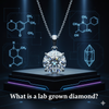 What Is a Lab Grown Diamond?